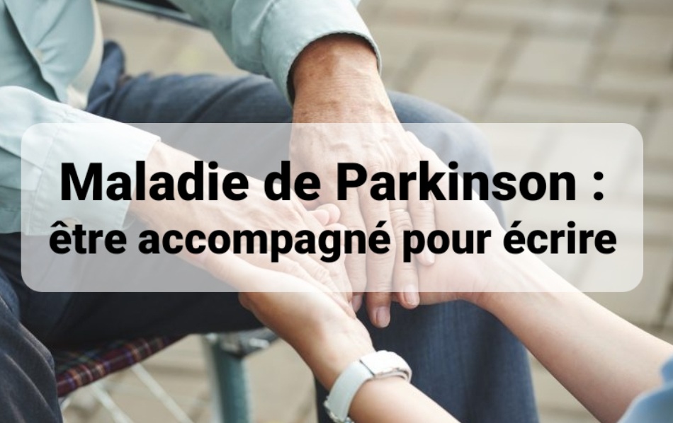 You are currently viewing Maladie de Parkinson : être accompagné pour écrire